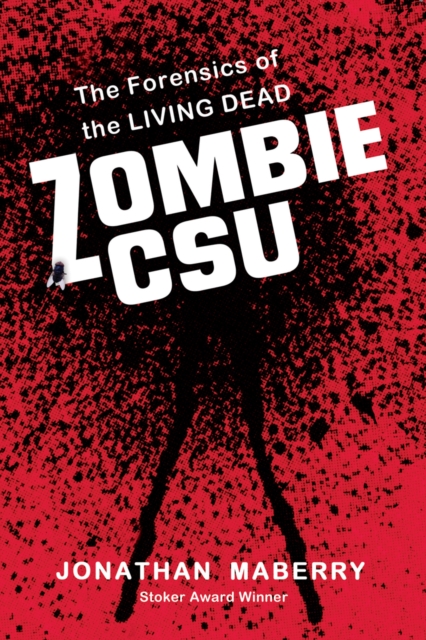 Zombie CSU : The Forensics of the Living Dead, Paperback Book