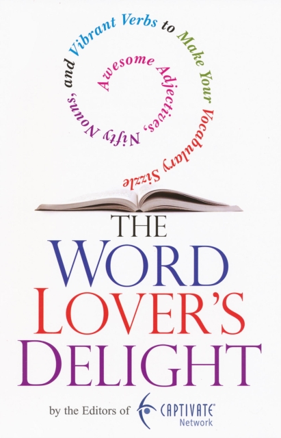 The Word Lover's Delight: : Awesome Adjectives, Nifty Nouns, and Vibrant Verbs to Make Your Vocabulary Sizzle, EPUB eBook