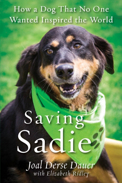 Saving Sadie : How a Dog That No One Wanted Inspired the World, EPUB eBook