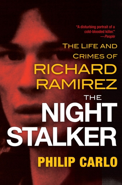The Night Stalker : The Disturbing Life and Chilling Crimes of Richard Ramirez, EPUB eBook