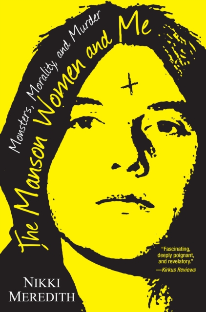 The Manson Women and Me : Monsters, Morality, and Murder, EPUB eBook