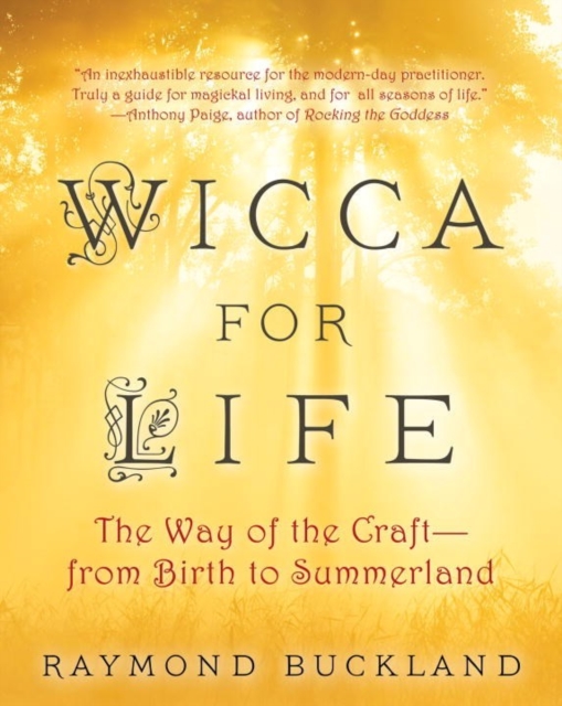 Wicca For Life : The Way of the Craft - From Birth to Summerland, Paperback / softback Book