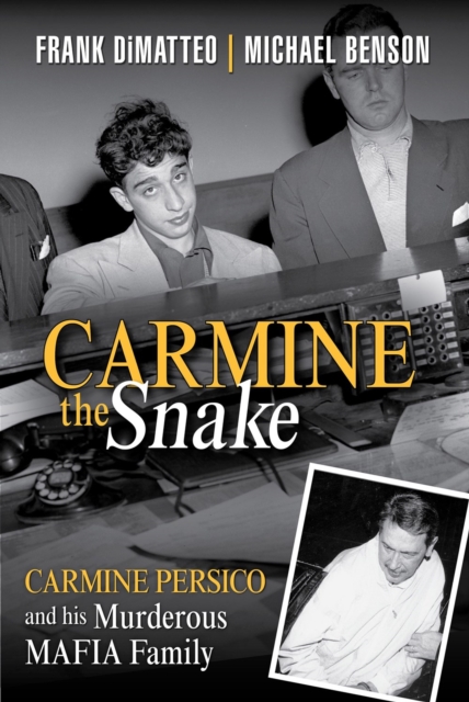 Carmine The Snake : Carmine Persico and His Murderous Mafia Family, Hardback Book