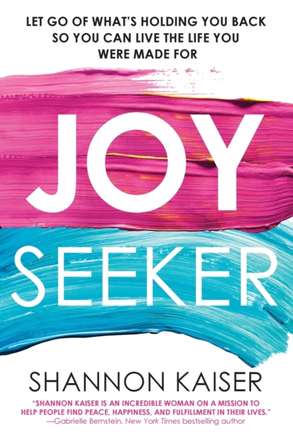 Joy Seeker : Let Go of What's Holding You Back So You Can Live the Life You Were Made For, Paperback / softback Book