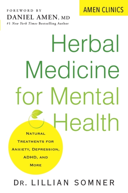 Herbal Medicine For Mental Health : Natural Treatments for Anxiety, Depression, ADHD, and More, Paperback / softback Book