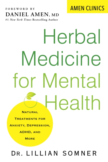 Herbal Medicine for Mental Health : Natural Treatments for Anxiety, Depression, ADHD, and More, EPUB eBook