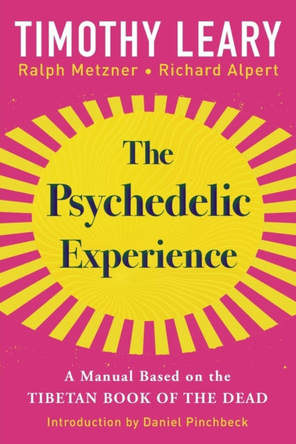 The Psychedelic Experience : A Manual Based on the Tibetan Book of the Dead, Paperback / softback Book