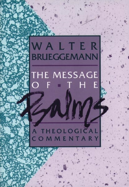 The Message of the Psalms : A Theological Commentary, Paperback / softback Book