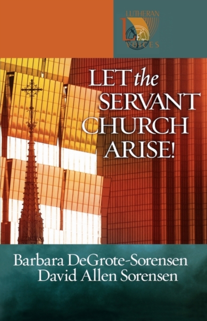 Let the Servant Church Arise : Lutheran Voices, Paperback / softback Book