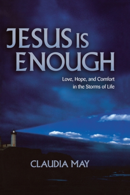 Jesus Is Enough : Love, Hope, and Comfort in the Storms of Life, Paperback / softback Book