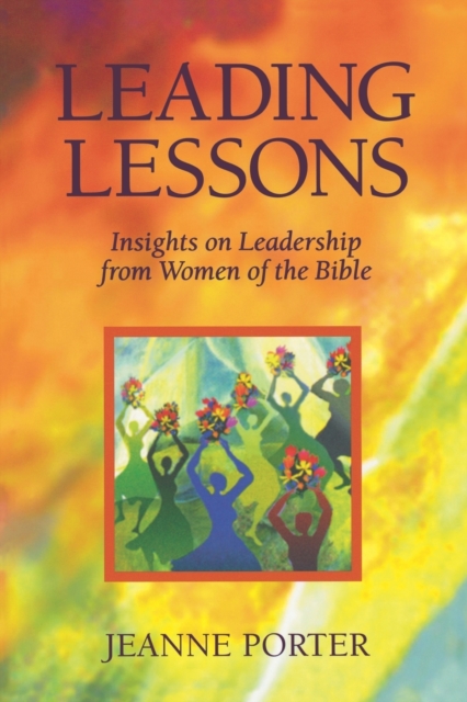 Leading Lessons : Insights on Leadership from Women of the Bible, Paperback / softback Book