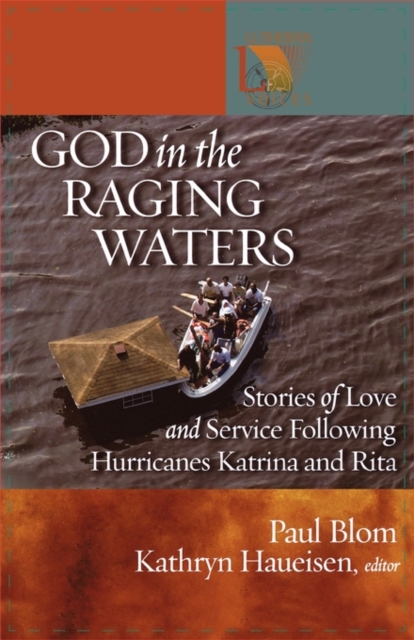 God in the Raging Waters : Stories of Love and Service Following Hurricanes Katrina and Rita, Paperback / softback Book