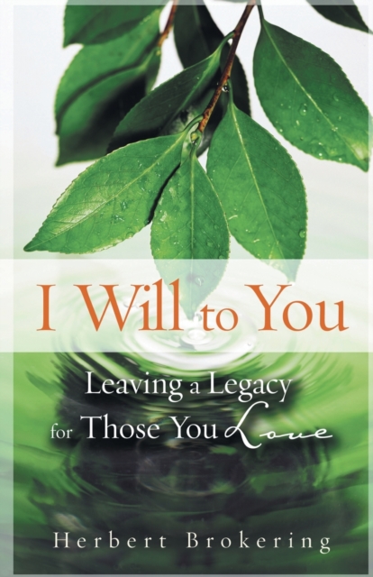 I Will to You : Leaving a Legacy for Those You Love, Paperback / softback Book