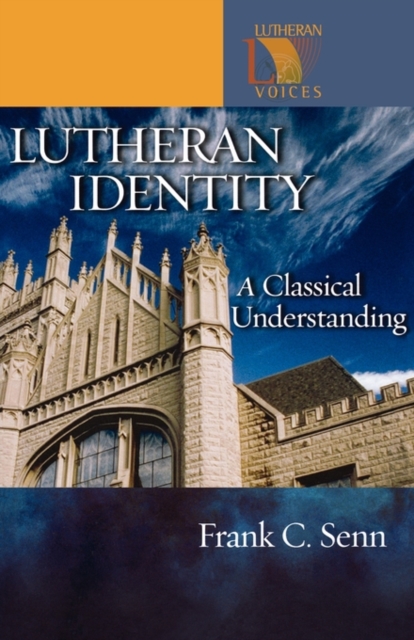 Lutheran Identity : A Classical Understanding, Paperback / softback Book