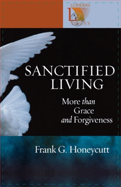 Sanctified Living : More Than Grace and Forgiveness, Paperback / softback Book