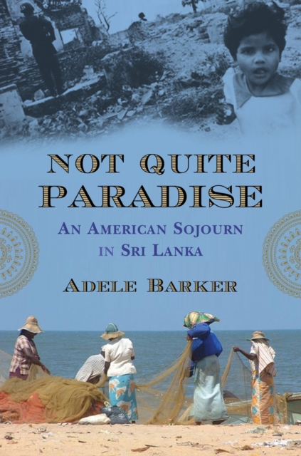 Not Quite Paradise : An American Sojourn in Sri Lanka, Hardback Book