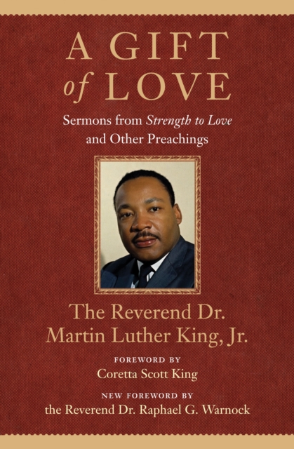 A Gift of Love : Sermons from Strength to Love and Other Preachings, Hardback Book