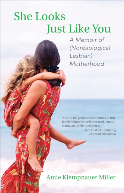 She Looks Just Like You : A Memoir of (Nonbiological Lesbian) Motherhood,  Book