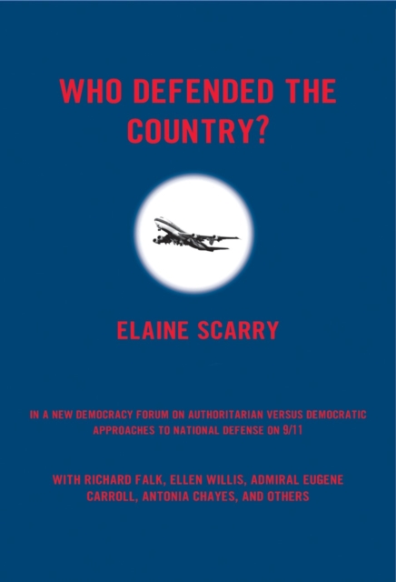 Who Defended The Country? : A New Democracy Forum on Authoritarian versus Democratic Approaches to National Defense on 9/11, Paperback / softback Book