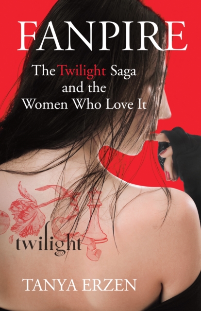 Fanpire : The Twilight Saga and the Women Who Love it, Hardback Book