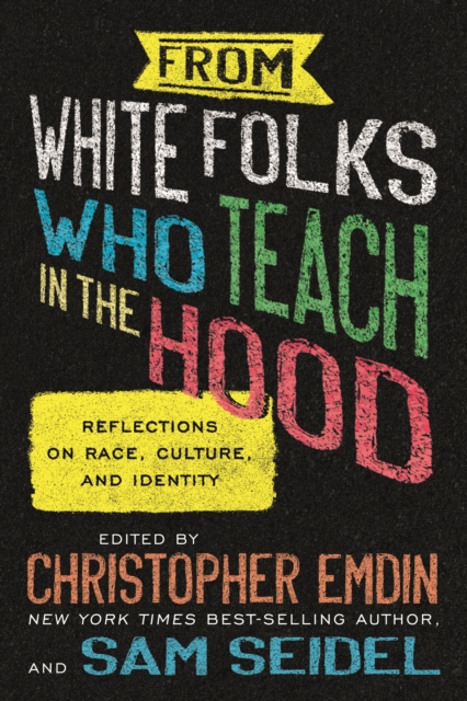 From White Folks Who Teach in the Hood : Reflections on Race, Culture, and Identity, Paperback / softback Book