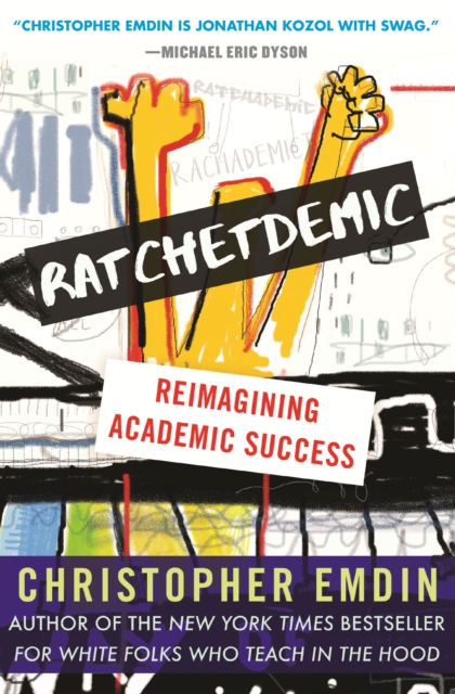 Ratchetdemic : Reimagining Academic Success, Paperback / softback Book