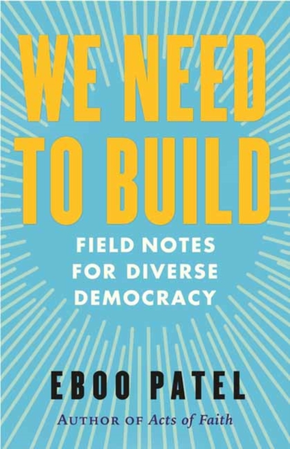 We Need to Build : Field Notes for Diverse Democracy, Paperback / softback Book