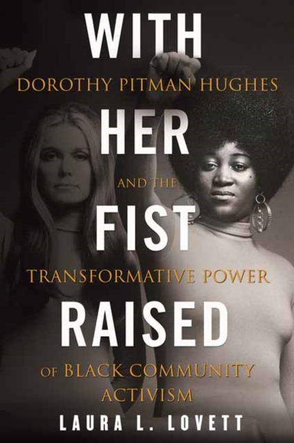 With Her Fist Raised : Dorothy Pitman Hughes and the Transformative Power of Black Community Activism, Hardback Book