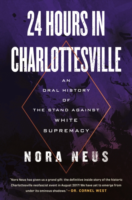24 Hours in Charlottesville : An Oral History of the Stand Against White Supremacy, Hardback Book