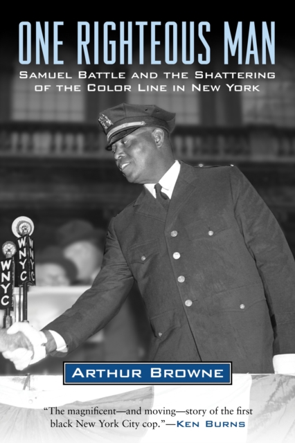 One Righteous Man : Samuel Battle and the Shattering of the Color Line in New York, Hardback Book