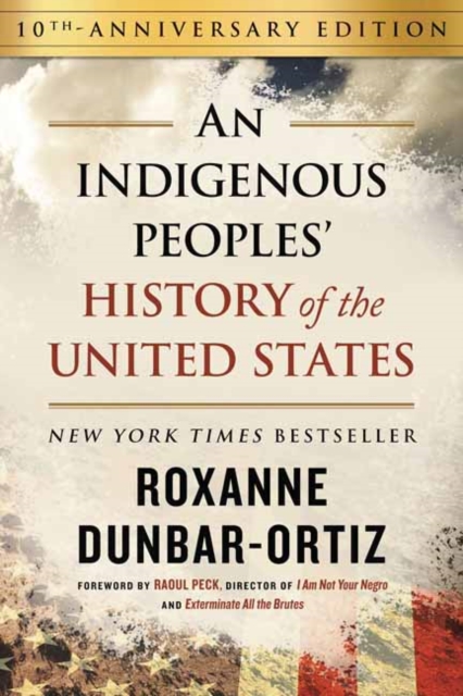 Indigenous Peoples' History of the United States (10th Anniversary Edition), An, Hardback Book
