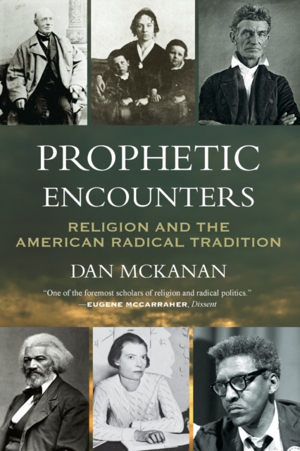 Prophetic Encounters : Religion and the American Radical Tradition, Paperback / softback Book