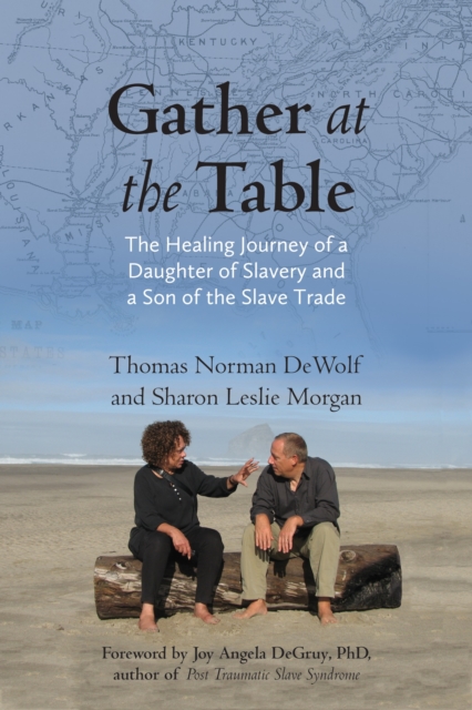 Gather at the Table : The Healing Journey of a Daughter of Slavery and a Son of the Slave Trade, Paperback / softback Book