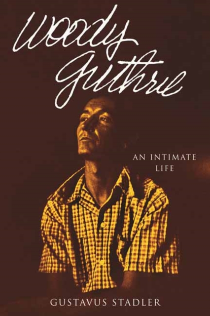 Woody Guthrie : An Intimate Life, Paperback / softback Book