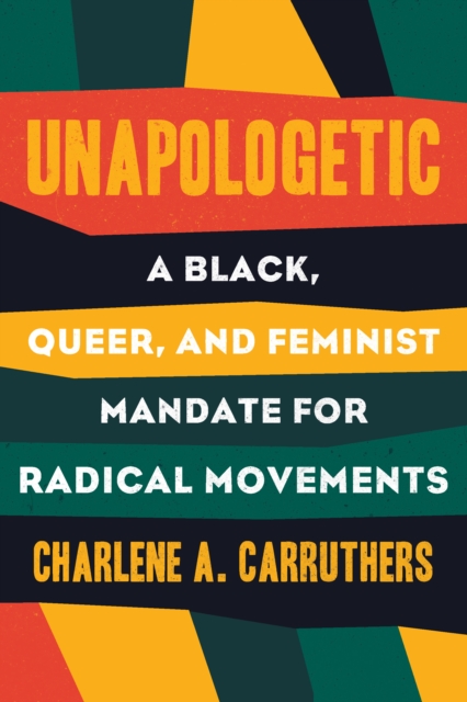 Unapologetic : A Black, Queer and Feminist Mandate for Radical Movements, Hardback Book