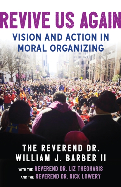 Revive Us Again : Vision and Action in Moral Organizing, Paperback / softback Book