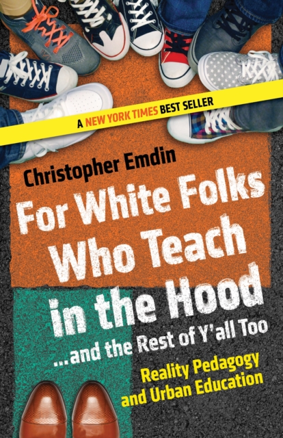 For White Folks Who Teach in the Hood... and the Rest of Y'all Too : Reality Pedagogy and Urban Education, Paperback / softback Book