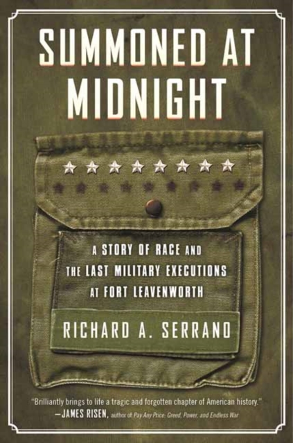 Summoned at Midnight : A Story of Race and the Last Military Executions at Fort Leavenworth, Paperback / softback Book