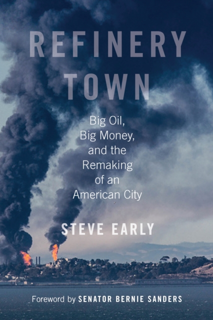 Refinery Town : Big Oil, Big Money, and the Remaking of an American City, Paperback / softback Book