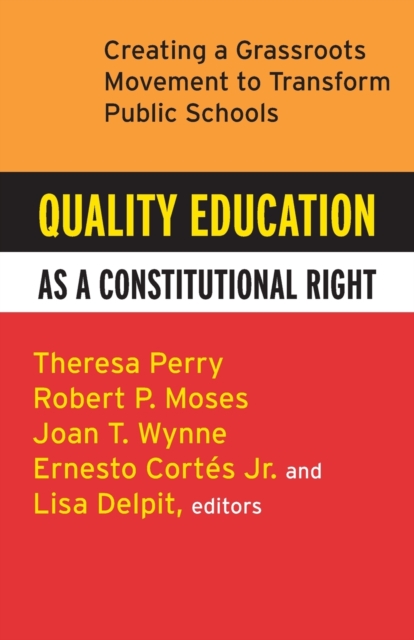 Quality Education as a Constitutional Right : Creating a Grassroots Movement to Transform Public Schools, Paperback / softback Book