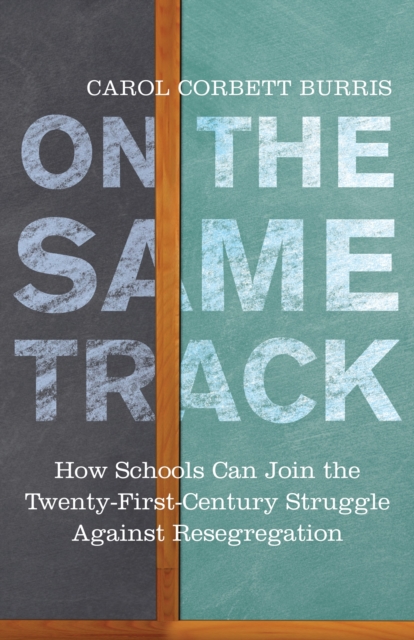 On the Same Track : How Schools Can Join the Twenty-First-Century Struggle against Resegregation, Hardback Book