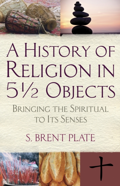 A History Of Religion In 51/2 Objects, Hardback Book
