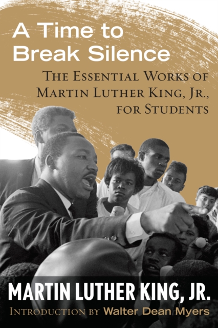 A Time to Break Silence : The Essential Works of Martin Luther King, Jr., for Students, Hardback Book