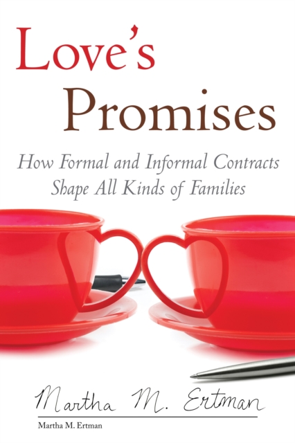 Love's Promises : How Formal and Informal Contracts Shape All Kinds of Families, Hardback Book