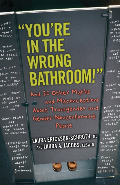 "You're in the Wrong Bathroom!" : And 20 Other Myths and Misconceptions About Transgender and Gender-Nonconforming People, Paperback / softback Book