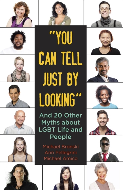 "You Can Tell Just By Looking" : And 20 Other Myths about LGBT Life and People, Paperback / softback Book