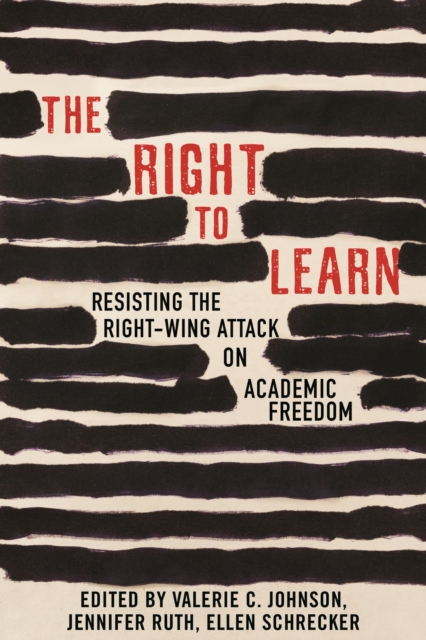 The Right To Learn : Resisting the Right-wing Attack on Academic Freedom, Paperback / softback Book