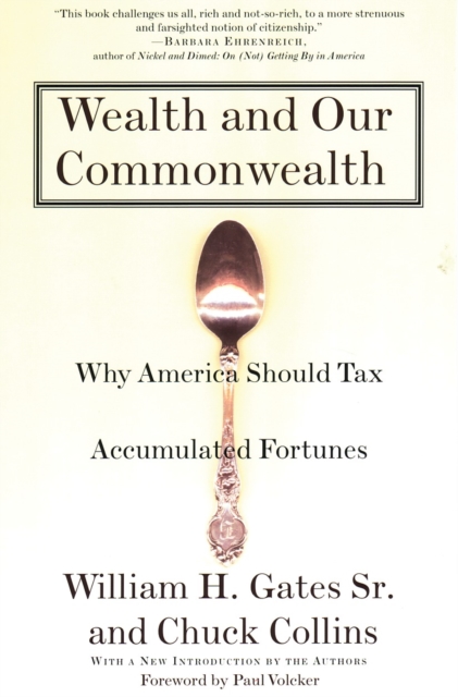 Wealth and Our Commonwealth : Why America Should Tax Accumulated Fortunes, Paperback / softback Book