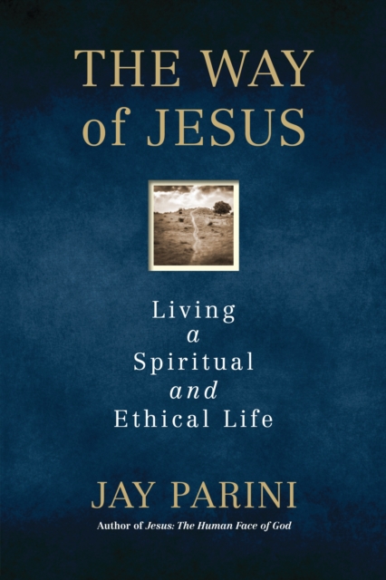 The Way of Jesus : Living a Spiritual and Ethical Life, Hardback Book