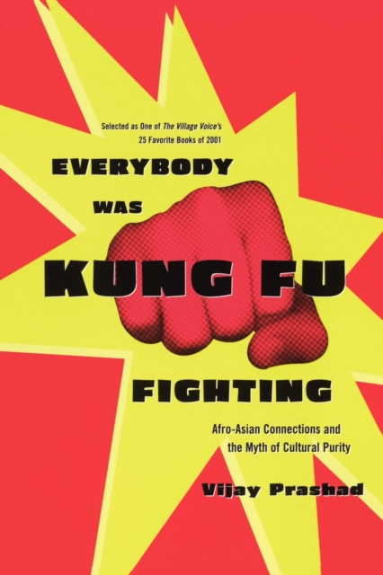 Everybody Was Kung Fu Fighting : Afro-Asian Connections and the Myth of Cultural Purity, Paperback / softback Book